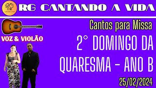 CANTOS PARA MISSA DO 2° DOMINGO DA QUARESMA ANO B  25022024 [upl. by Heyes568]