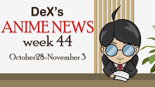 DeXs ANIME NEWS October 28November 3 [upl. by Alver]