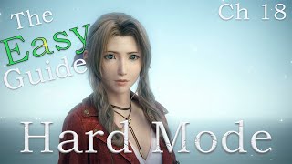 Final Fantasy VII Remake the EASY Guide to Hard Mode Ch 18 [upl. by Ozneral]