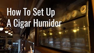 How to SetUp amp Season Your New Humidor  Holts Cigar Company [upl. by Iruy]