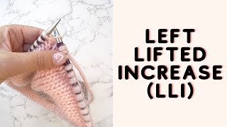 How To LLI  Left Lifted Increase In Knitting [upl. by Nnitsuj306]