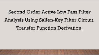 Second Order Active Low Pass Filter Analysis Using SallenKey Filter Circuit [upl. by Oiramaj]