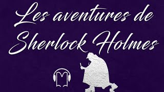 Livre audio vivant🎧 Les aventures de Sherlock Holmes [upl. by Eiramenna]