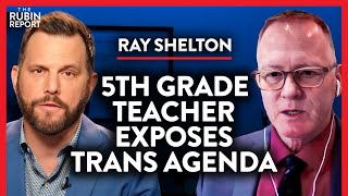 Teacher Risks Career to Expose Trans Agenda in Schools  Ray Shelton  POLITICS  Rubin Report [upl. by Airdnekal853]