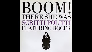 Scritti Politti ft Roger — Boom There She Was Sonic Property Mix 2024 Remaster [upl. by Handel]