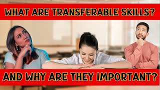 WHAT ARE TRANSFERABLE SKILLS AND WHY ARE THEY IMPORTANT [upl. by Harod229]