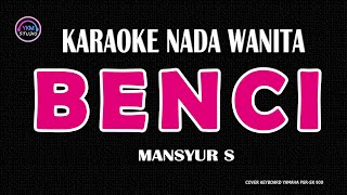 BENCI  Karaoke Nada Wanita  MANSYUR S [upl. by Iramohs]