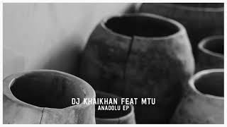 Dj Khaikhan  Anadolu feat Mtu Original Mix [upl. by Wexler758]