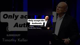 Reject the inauthentic  Tim Keller [upl. by Abocaj476]