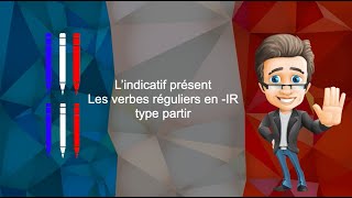 Lindicatif présent des verbes en IR  type partir [upl. by Ahselrac]