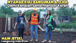 BOS UTAMA CANTIK NYAMAR KULI BANGUNAN amp OJOL DEMI MINTA NOMER MANDOR KEREN Wow main jetski [upl. by Armond]