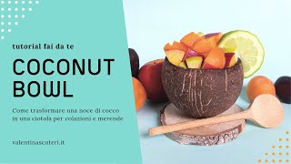 Coconut bowl  come creare una ciotola fai da te da una noce di cocco [upl. by Hayifas]