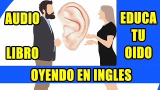 CURSO DE INGLES EDUCA TU OIDO OYENDO EN INGLES AUDIO LIBRO [upl. by Catherine]