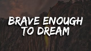 Full Song Brave Enough to Dream  Inspirational Song Lyrics Video 2024 [upl. by Lillie973]