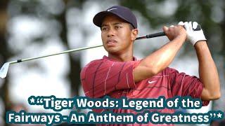 “Tiger Woods Legend of the Fairways  An Anthem of Greatness” [upl. by Ardnoel]