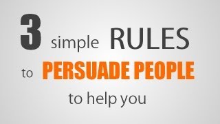 3 simple rules to persuade people to help you [upl. by Enileme106]