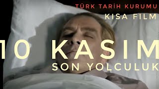 10 Kasım Son Yolculuk  Türk Tarih Kurumundan Atatürk Filmi [upl. by Mehetabel]