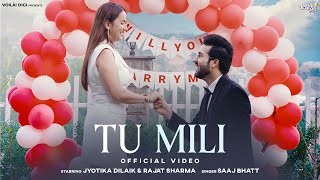 TU MILI Jyotika Dilaik amp Rajat Sharma  Saaj Bhatt Aniket Shukla  New Hindi Song 2024  Love Song [upl. by Niessuh]