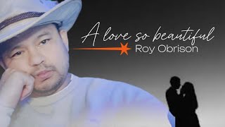 Roy Obrison  A LOVE SO BEAUTIFUL Cover [upl. by Annael130]