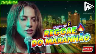 REGGAE DO MARANHÃO 2023 • O MELHOR DO REGGAE INTERNACIONAL • REGGAE REMIX 2024 SELEÇÃO TOP [upl. by Savory496]