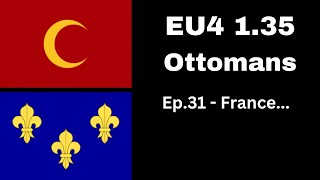 Europa Universalis IV 135  Domination  Ottomans  Ep31  France [upl. by Eirruc]