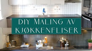 DIY  Maling av kjøkkenfliser  Enkelt og rimelig [upl. by Animrac]