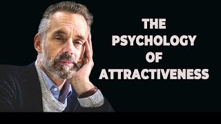 The Psychology of Attractiveness  Jordan Peterson [upl. by Nygem]