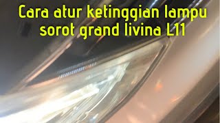 CARA MENGATUR TINGGI RENDAH LAMPU SOROT HEAD LAMP DEPAN PADA MOBIL NISSAN GRAND LIVINA L11 NEW [upl. by Elson548]