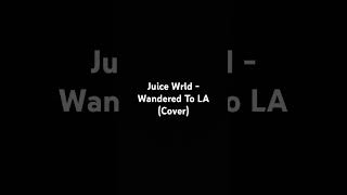 Juice Wrld  Wandered To LA Cover cover juicewrldsongs [upl. by Je]