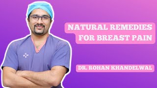 Natural Remedies for Breast Pain  Mastalgia  Fibroadenosis  Dr Rohan Khandelwal [upl. by Nebur845]