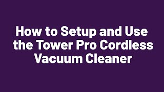 How to Setup and Use the Tower Pro Cordless Vacuum Cleaner [upl. by Eizdnil]