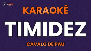 KARAOKÊ 🎤  TIMIDEZ  CAVALO DE PAU [upl. by Cutcheon893]