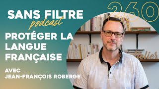 Sans Filtre 260  Protéger la langue française avec JeanFrançois Roberge [upl. by Adnoraj]