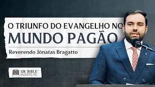 O TRIUNFO do EVANGELHO no Mundo PAGÃO  Rev Jônatas Bragatto  Igreja Presbiteriana de Limeira SP [upl. by Netsrijk]