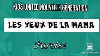 Les yeux de la Mama  Kids United Nouvelle Génération  Paroles [upl. by Serra]