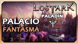 Lost Ark  Paladín  5º ARCA  Mazmorra Palacio Fantasma  Sin comentarios [upl. by Abra]