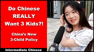 Do Chinese REALLY Want 3 Kids  China New 3Child Policy  Intermediate Chinese  Street Interview [upl. by Anoik]