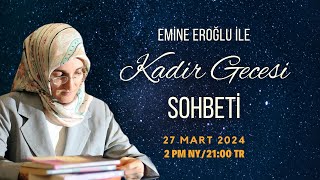 EMİNE EROĞLU İLE KADİR GECESİ SOHBETİ [upl. by Ericha309]