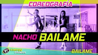 BAILAME Nacho COREOGRAFÍA [upl. by Adneral]