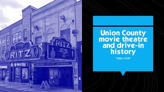 Union County movie theatre and drivein history 18841939 [upl. by Comras]