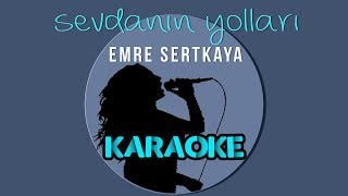 Emre Sertkaya  Sevdanın Yolları Karaoke Video [upl. by Retsel9]