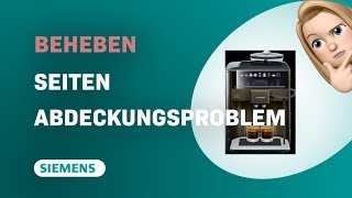 Wie man das Seitenabdeckungsproblem bei Siemens EQ6 Kaffeevollautomat behebt [upl. by Joh668]