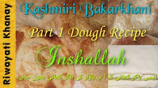 Kashmiri Bakar Khani  Dough Recipe  Part 1  Riwayati Khanay [upl. by Ettenwad]