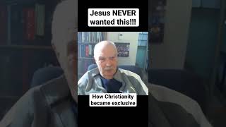 Jesus NEVER Wanted This How Christianity Became Exclusive [upl. by Ahsinot]