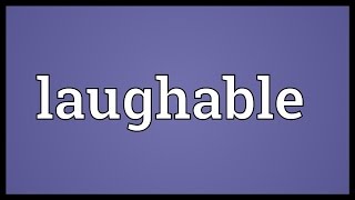 Laughable Meaning [upl. by Clintock]