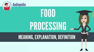 What Is FOOD PROCESSING FOOD PROCESSING Definition amp Meaning [upl. by Jourdain]