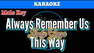 Always Remember Us This Way by Lady Gaga  Karaoke  Male Key [upl. by Luca82]