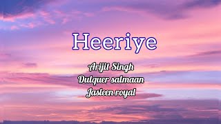 Heeriye  Arijit Singh dulquer salmaan amp Jasleen royal  heeriye song lyrics [upl. by Aciram727]