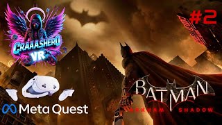 BATMAN ARKHAM SHADOW 🦇  letsplay 2  Quest 3s [upl. by Chavey578]