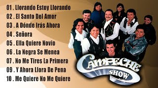 Campeche Show Éxitos Sus Mejores Canciones  Romantico Viejitas Mix [upl. by Osnofla]